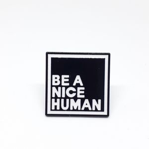 Be A Nice Human enamel pin